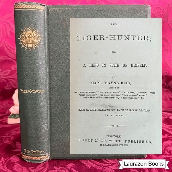 1865 The Tiger-Hunter; or, A Hero in Spite of Himself by Capt. Mayne Reid - Picture 1 of 10